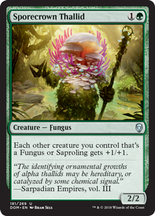 Sporecrown Thallid
 Each other creature you control that's a Fungus or Saproling gets +1/+1.